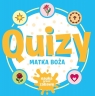 Quizy. Matka Boża. Nauka przez zabawę Opracowanie zbiorowe