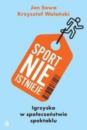 Sport nie istnieje - Sowa Jan, Wolański Krzysztof