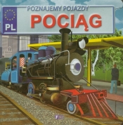 Poznajemy pojazdy Pociąg - Jędraszek Izabela<br />
