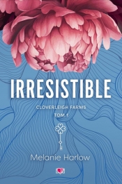 Irresistible. Cloverleigh Farms. Tom 1 - Harlow Melanie