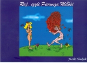 Raj, czyli pierwsza miłość - Siudak Jacek