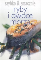 Szybko i smacznie Ryby i owoce morza