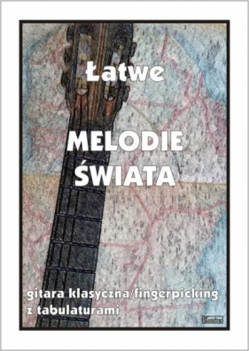 Łatwe melodie świata na gitarę - M. Pawełek