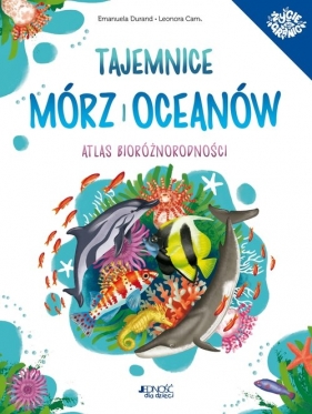 Tajemnice mórz i oceanów. Atlas bioróżnorodności - Durand Emanuela