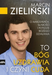 To Bóg uzdrawia i czyni cuda - Maciej Zieliński