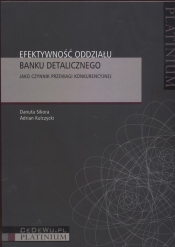 Efektywność oddziału banku detalicznego - Danuta Sikora, Adrian Kulczycki