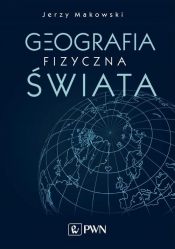 Geografia fizyczna świata (Uszkodzona okładka) - Jerzy Makowski