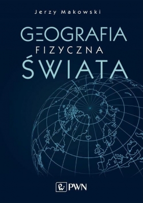 Geografia fizyczna świata - Makowski Jerzy