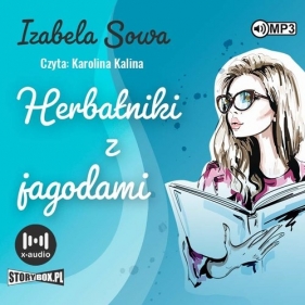 Seria owocowa Tom 3 Herbatniki z jagodami (Audiobook) - Izabela Sowa