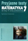 Przyjazne testy Matematyka 7 Szkoła podstawowa Agnieszka Kraszewska