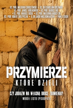 Przymierze które dzieli. Czy judaizm ma własną... - Opracowanie zbiorowe
