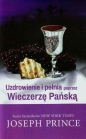 Uzdrowienie i pełnia poprzez Wieczerzę Pańską - Joseph Prince
