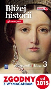 Bliżej historii. Podręcznik. Gimnazjum. Klasa 3. - Krzysztof Kowalewski, Anita Plumińska-Mieloch, Igor Kąkolewski