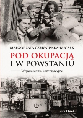 Pod okupacją i w powstaniu - Czerwińska-Buczek Małgorzata