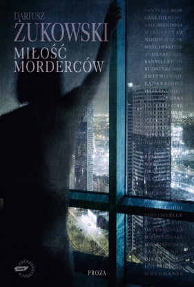 Miłość morderców - Żukowski Dariusz
