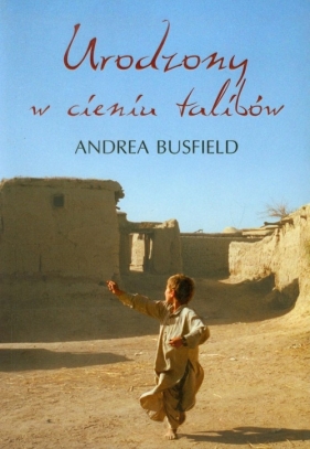 Urodzony w cieniu Talibów - Busfield Andrea