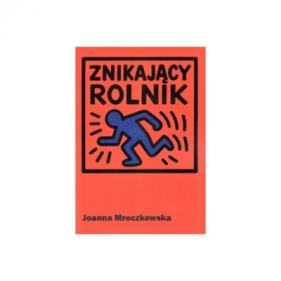 Znikający rolnik - Joanna Mroczkowska