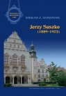 Jerzy Suszko (1889-1972) Biografie Rektorów Uniwersytetu im. Adama Antkowiak Z. Wiesław