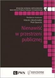 Nienawiść w przestrzeni publicznej - Urszula Jakubowska, Piotr Szarota