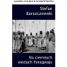 Na ciemnych wodach Paragwaju Barszczewski Stefan