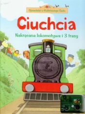 Ciuchcia Nakręcana lokomotywa i 3 trasy - Opracowanie zbiorowe