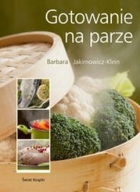 Gotowanie na parze - Jakimowicz-Klein Barbara