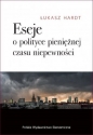 Eseje o polityce pieniężnej czasu niepewności - Łukasz Hardt