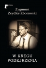 W kręgu podejrzenia Zeydler-Zborowski Zygmunt