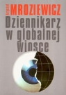 Dziennikarz w globalnej wiosce Mroziewicz Krzysztof