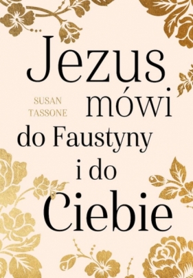Jezus mówi do Faustyny i do Ciebie - Tassone Susan