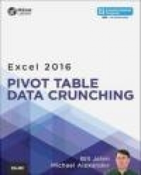 Excel 2016 Pivot Table Data Crunching: Includes Content Update Program Michael Alexander, Bill Jelen