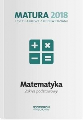 Matura 2018 MAtematyka. Testy i arkusze ZP - Kinga Gałązka