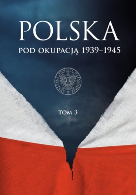 Polska pod okupacją 1939-1945 Tom 3