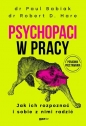 Psychopaci w pracy. Jak ich rozpoznać i sobie z nimi radzić - Paul Babiak, Robert D. Hare