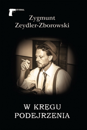 W kręgu podejrzenia - Zygmunt Zeydler-Zborowski