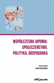 Współczesna Japonia: społeczeństwo, polityka, gospodarka - (red.) Zajączkowski Jakub