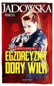 Egzorcyzmy Dory Wilk. Seria o Dorze Wilk. Tom 5 KSIĄŻKA Z AUTOGRAFEM - Aneta Jadowska