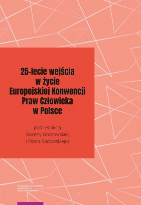 25-lecie wejścia w życie Europejskiej Konwencji Praw Człowieka w Polsce - Bożena Gronowska, Piotr Sadowski