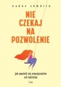 Nie czekaj na pozwolenie. Jak uwolnić się emocjonalnie od rodziców - Eudes Séméria