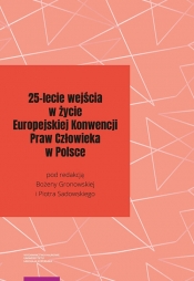25-lecie wejścia w życie Europejskiej Konwencji Praw Człowieka w Polsce - Gronowska Bożena, Sadowski Piotr