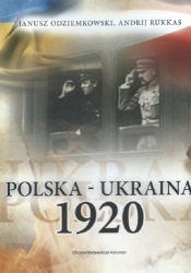 Polska - Ukraina 1920 - Rukkas Andrij, Odziemkowski Janusz