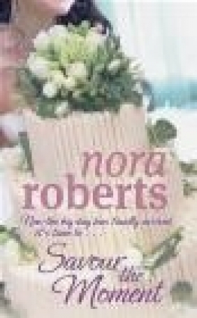 Savour the Moment Nora Roberts, N. Roberts