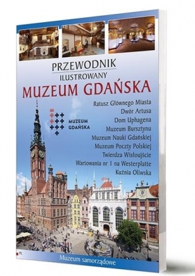 Przewodnik ilustrowany Muzeum Gdańska - Opracowanie zbiorowe