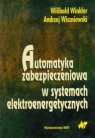 Automatyka zabezpieczeniowa w systemach elektroenergetycznych  Winkler Wilibald, Wiszniewski Andrzej