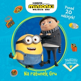 Bajeczki z półeczki. Na ratunek Gru. Minionki. Wejście Gru - Opracowanie zbiorowe