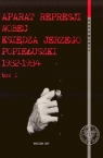 Aparat represji wobec księdza Jerzego Popiełuszki 1982-1984  t.1 (Uszkodzona okładka)