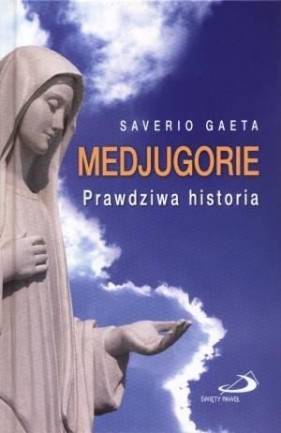 Medjugorie. Prawdziwa historia - Saverio Gaeta
