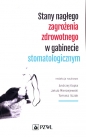 Stany nagłego zagrożenia zdrowotnego w gabinecie stomatologicznym - Andrzej Kopta, Jakub Mierzejewski, Tomasz Ilczak