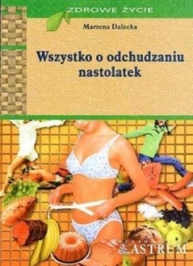 Wszystko o odchudzaniu - Marzena Dalecka