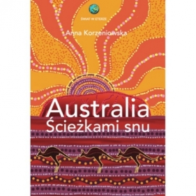 Australia. Ścieżkami snu - Anna Korzeniowska